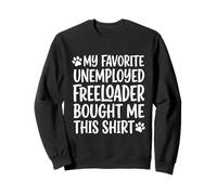 1 My Father Favorite Unemployed Freeloader Bought Me This Sweatshirt