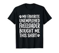 1 My Father Favorite Unemployed Freeloader Bought Me This T-Shirt