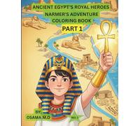 1.NARMER'S ADVENTURE COLORING BOOK: PART 1 (ANCIENT EGYPT’S ROYAL HEROES)