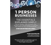 1 PERSON BUSINESSES: THE ESSENTIALS EXPLAINED SIMPLY: The Key Words, Core Guidance, and Helpful Tips For Beginners To Survive And Thrive As Solo Entrepreneurs