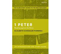 1 Peter: An Introduction and Study Guide: Reading Against the Grain (T&T Clark's Study Guides to the New Testament)