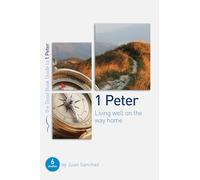 1 Peter: Living Well on the Way Home (Good Book Guide)