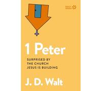 1 Peter: Surprised by the Church Jesus is Building (Daily Seeds)