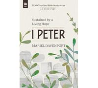 1 Peter: Sustained by a Living Hope, A 5-Week Study (TEND Your Soul Bible Study Series Series)