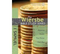1 Samuel: Attaining Wealth That Money Can't Buy (Wiersbe Bible Study Series)