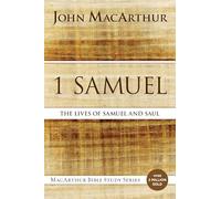 1 Samuel: The Lives of Samuel and Saul (MacArthur Bible Studies)