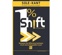 1% Shift - Tiny Changes, Big Results: Real Stories That Move You