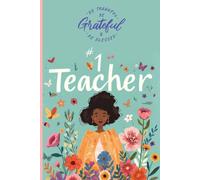 #1 Teacher Be thankful Be greatful & Be blessed: A bright colourful notebook, to show how much you apricate your teacher