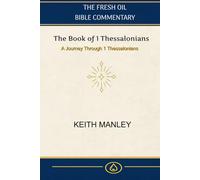 1 Thessalonians: A Verse By Verse Commentary from the Fresh Oil Commentary Series