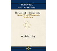 1 Thessalonians: A Verse By Verse Commentary from the Fresh Oil Commentary Series