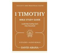 1 Timothy Bible Study Guide: 8 Studies for Personal and Group Exploration (Practical Faith Bible Studies)