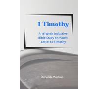 1 Timothy Bible Study Guide: A 16-Week Inductive Bible Study on Paul’s Letter to Timothy