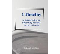 1 Timothy Inductive Bible Study Guide: An Inductive Bible Study on Paul’s Letter to Timothy