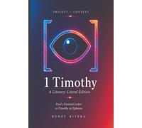 1 Timothy: Paul’s Letter to Timothy in Ephesus with Literary Structure, Historical Context, and Translation Notes (Letters of Paul)