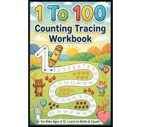 1 to 100 Counting Tracing Workbook for Kids Ages 3-12 Number Writing Practice, Trace & Learn Counting, Preschool & Kindergarten Handwriting Activity Book