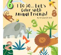 1 to 30: Let's Color with Animal Friends: A Counting Adventure in the Wild! | Learning Numbers with animal Friends!