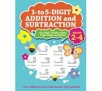 1- to 5-Digit Addition and Subtraction (Grade 2-4): Over 3000 Exercises with Answer Key Included - Kids Aged 7-9 - One Digit, Double Digits, Triple Digits and More!