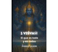 1 Viśvaṁ - El que es todo y en todos: Descubre la Transformación a Través de los Nombres de Vishnu en el Camino de la Iluminación (Los 1000 Nombres Sagrados de Vishnu)