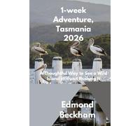 1-week Adventure Tasmania 2026: A Thoughtful Way to See a Wild Island Without Rushing It (Boundless Routes series)