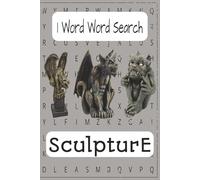 1-Word Word Search Sculpture: 1 Word Word Search for Sculpture| 6x9 inches| 55 Word Game| Gift for Kids & Adults| Fun| Perfect for Holidays & ... Who Wants Something More Than Word Search