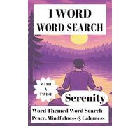1 Word Word Search Serenity: One word word puzzle, each puzzle only contains the letters that are within the hidden word (1 Word Word Search Puzzles)