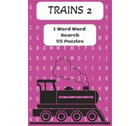 1 Word Word Search TRAINS 2: 1 Word Word Search TRAINS 2| A Train Dictionary| 6x9 inches| 55 Puzzles| For Kids & Adults| Gift For All Occasions| Fun & Informative