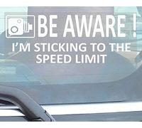 1 x Be Aware I'm Sticking to The Speed Limit White on Clear Internal Window Sticker Car Van Truck Caravan Motorhome Lorry Taxi Minicab Automobile Self Adhesive Vinyl C59