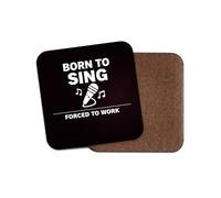 1 x Born To Sing Coaster - Singer Joke Funny Men's Women's Birthday Office Gift #71999