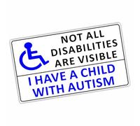 1 x D83E I have a Child With Autism Disabled Sticker Not All Disabilities are Visible Sign EXTERNAL Car Van Disability Vehicle Home Door Care Blue and Black on White Label 140x80mm