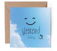 1 x Greeting Card - Weekend Loading Friday Happy Blue Sky - Blank Birthday Celebration Anniversary #53555