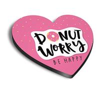 1 x Heart MDF Magnets - Donut Worry Be Happy Quote Motivation 15512
