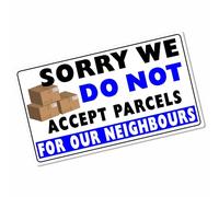 1 x JM2E Sticker Sorry We Do Not Accept Parcels for Our Neighbours Window Postman Warning Sign Couriers Door Notice Delivery Deliveries Decal Label 140x80mm Externally to Smooth Surfaces
