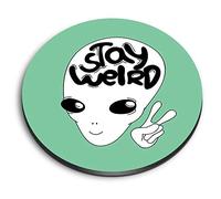 1 x Round MDF Magnet - Stay Weird UFO Alien Aliens Space 14724