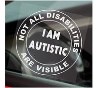1 x Sticker I Am Autistic Not All Disabilities are Visible Round Autism Sign Disabled ASD Window Car Badge Awareness Notice Label White on Clear 100mm D106