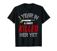 1 Year Havent Killed Her Yet Funny Wedding Anniversary Gift T-Shirt