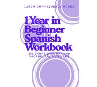 1 Year in Beginner Spanish Workbook: 1500 High Frequency Words (1 Year in Spanish Workbook)