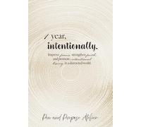 1 year, intentionally: 12 months of guided realignment: The practical roadmap to an organized and present life where divine alignment meets daily ... and intentional living becomes second nature