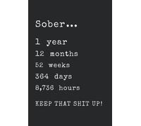 1 Year Sober: Lined Journal / Notebook / Diary - 1st Year of Sobriety Gift - Funny Practical Alternative to a Soberversary Card - Sobriety Gifts For Men and Women