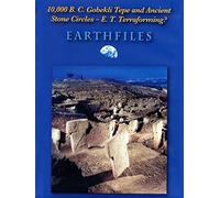 10,000 B.C. Gobekli Tepe and Ancient Stone Circles - E.T. Terraforming?