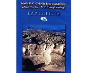 10,000 B.C. Gobekli Tepe and Ancient Stone Circles - E.T. Terraforming?