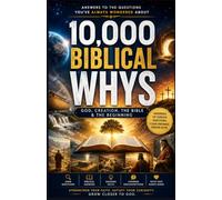 10,000 BIBLICAL WHYS Book One: God, Creation, the Bible & the Beginning: A Curiosity Book for Anyone Who Has Ever Wondered