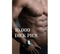 10,000 Dick Pics: Funny Lined Notebook, Fake Book Cover Journal, Dirty Gag Gift
