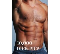 10,000 Dick Pics: Funny Lined Notebook, Fake Book Cover Journal, Dirty Gag Gift