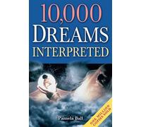10,000 Dreams Interpreted: One Million Copies Sold by Ball, Pamela (2012) Paperback