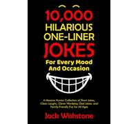 10,000 Hilarious One-Liner Jokes for Every Mood and Occasion: A Massive Humor Collection of Short Jokes, Clean Laughs, Clever Wordplay, Dad Jokes, and Family-Friendly Fun for All Ages: 3 (Fun Books)