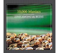 10,000 Maniacs - Love Among The Ruins