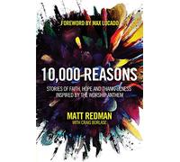 10,000 Reasons: Stories of Faith, Hope, and Thankfulness Inspired by the Worship Anthem