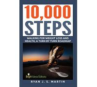 10,000 Steps: Waking for Weight Loss and Health: A Step by Step Road Map