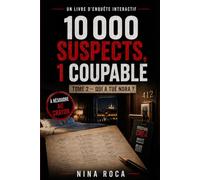 10 000 suspects, 1 coupable - Tome 2 : Qui a tué Nora ?: Livre-jeu d’enquête interactif à résoudre au crayon - 13 indices pour démasquer le coupable