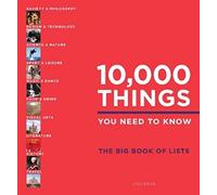 10,000 Things You Need to Know: The Big Book of Lists
